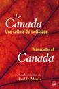 Le Canada, une culture du métissage / Transcultural Canada
