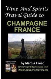 Wine and Spirits Travel Guide to Champagne, France