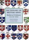 Dictionary of British Arms: Medieval Ordinary Volume III