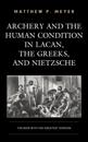Archery and the Human Condition in Lacan, the Greeks, and Nietzsche