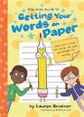 The Kids' Guide to Getting Your Words on Paper