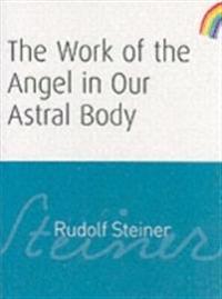 The Work of the Angel in Our Astral Body