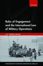 Rules of Engagement and the International Law of Military Operations