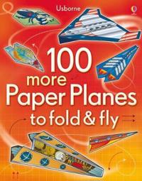 100 More Paper Planes to FoldFly