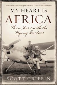 My Heart Is Africa: Three Years with the Flying Doctors