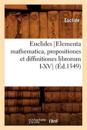 Euclides [Elementa Mathematica, Propositiones Et Diffinitiones Librorum I-XV] (?d.1549)