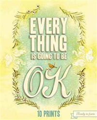 Everything is Going to be Ok
