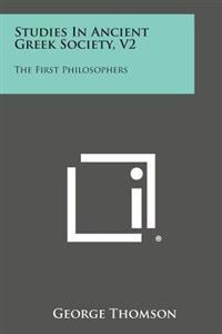 Studies in Ancient Greek Society, V2: The First Philosophers