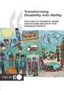 Transforming Disability into Ability Policies to Promote Work and Income Security for Disabled People