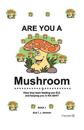 Are You a Mushroom?