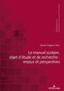 Le Manuel Scolaire, Objet d'Étude Et de Recherche: Enjeux Et Perspectives