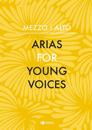 Arias for Young Voices : Mezzo – Alto