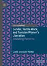 Gender, Textile Work, and Tunisian Women's Liberation