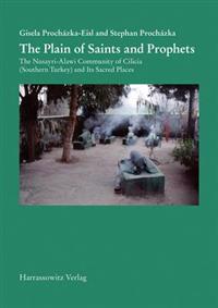 The Plain of Saints and Prophets: The Nusayri-Alawi Community of Cilicia (Southern Turkey) and Its Sacred Places