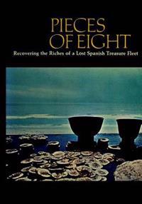 Pieces of Eight: Recovering the Riches of a Lost Spanish Treasure Fleet