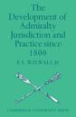 The Development of Admiralty Jurisdiction and Practice Since 1800