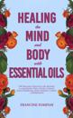 Healing the Mind and Body with Essential Oils
