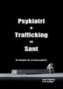 Psykiatri + Trafficking = Sant:En färdplan för svensk psykiatri