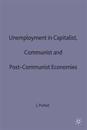 Unemployment in Capitalist, Communist and Post-Communist Economies