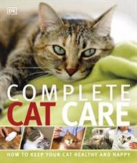 Complete cat care - how to keep your cat healthy and happy