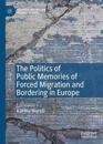The Politics of Public Memories of Forced Migration and Bordering in Europe