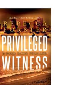 Privileged Witness: A Josie Bates Thriller