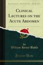 Clinical Lectures on the Acute Abdomen