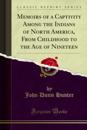 Memoirs of a Captivity Among the Indians of North America, From Childhood to the Age of Nineteen