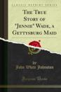True Story of &quote;Jennie&quote; Wade, a Gettysburg Maid