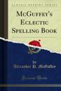 McGuffey's Eclectic Spelling Book