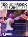 100 Indie-Rock Riffs Fu&#776;r Gitarre