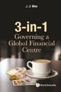 3-in-1: Governing A Global Financial Centre