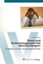 Stress und Stressmanagement bei Berufsanfängern