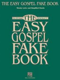 The Easy Gospel Fake Book: Over 100 Songs in the Key of 