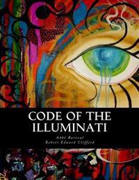 Code of the Illuminati: Memoirs Illustrating the History of Jacobinism