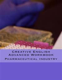 Creative English Advanced Workbook: Pharmaceutical Industry