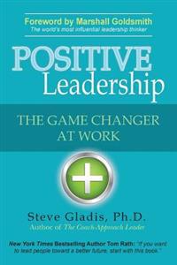 Positive Leadership: The Game Changer at Work