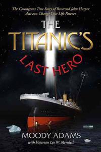 The Titanic's Last Hero: Reverend John Harper