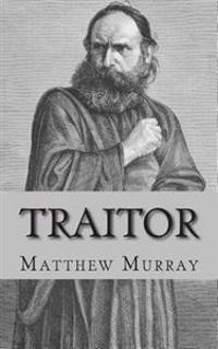 Traitor: A Biography of Judas Iscariot