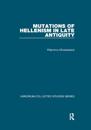 Mutations of Hellenism in Late Antiquity