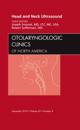 Head and Neck Ultrasound, An Issue of Otolaryngologic Clinics