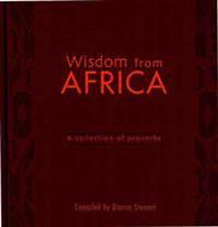 Wisdom from Africa: A Collection of Proverbs