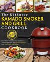 Kamado Smoker And Grill Cookbook