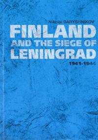 Finland and the siege of Leningrad 1941-1944
