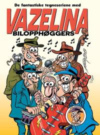Vazelina Bilopphøggers; de fantastiske tegneseriene - Tommy Sydsæter, Dag E. Kolstad | Inprintwriters.org