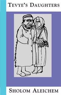 Tevye's Daughters: Collected Stories of Sholom Aleichem