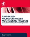 ARM-Based Microcontroller Multitasking Projects