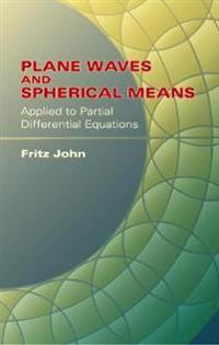 Plane Waves And Spherical Means Applied To Partial Differential Equations