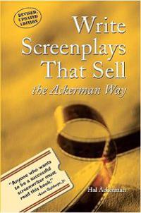 Write Screenplays That Sell: The Ackerman Way