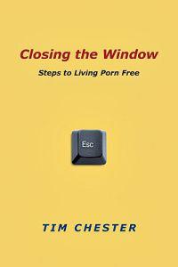 Closing the Window: Steps to Living Porn Free